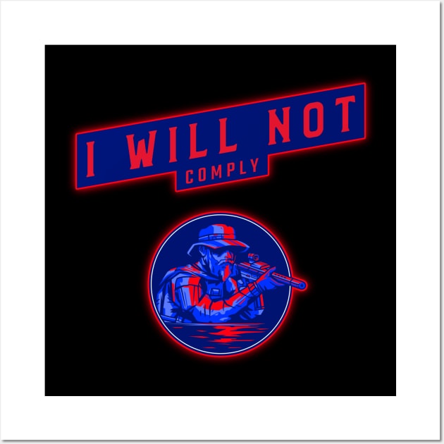 I will not comply Wall Art by ReadyOrNotDesigns 